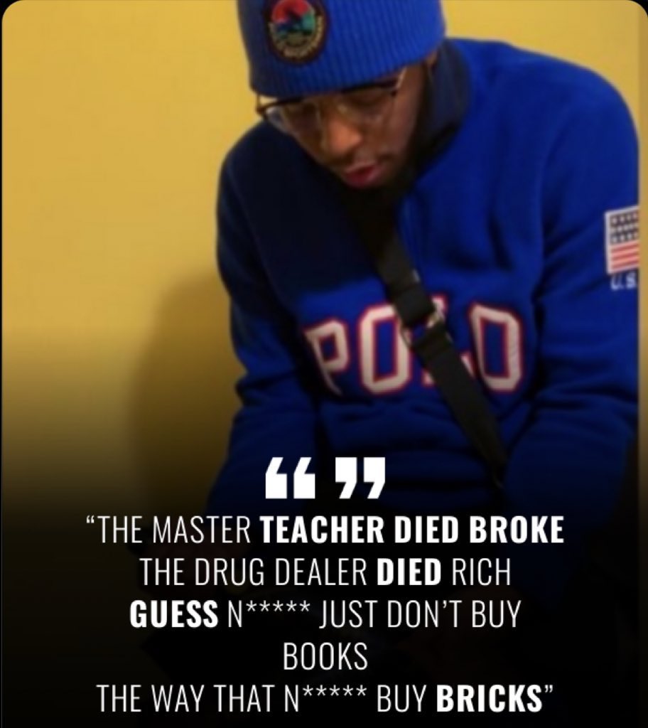 “The master teacher died broke The drug dealer died rich Guess niggas just don’t buy books The way that niggas buy bricks” This lyric is to point out how I come from a culture where the more conscious the art is the less it sells to the people