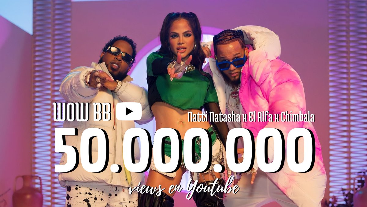 nattinatspain's tweet photo. El video oficial 'WOW BB' de Natti Natasha x El Alfa x Chimbala ha superado los 50 MILLONES de views en Youtube. https://t.co/1tXAxbr2i7