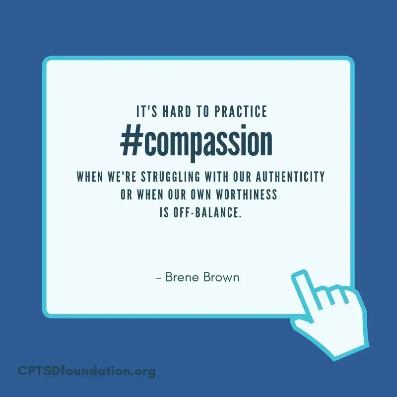 cptsdfoundation's tweet photo. It's hard to practice compassion when we're struggling with our authenticity or when our own worthiness is off-balance. - #CPTSD #Inspiration #CPTSDRecovery #betterthoughts #mentalhealthawareness #ComplexPTSD
#BecauseWeAreWorthIt #AdverseChildhoodExp #SelfCare #ACEs #Healing https://t.co/pSnf42ZjFc