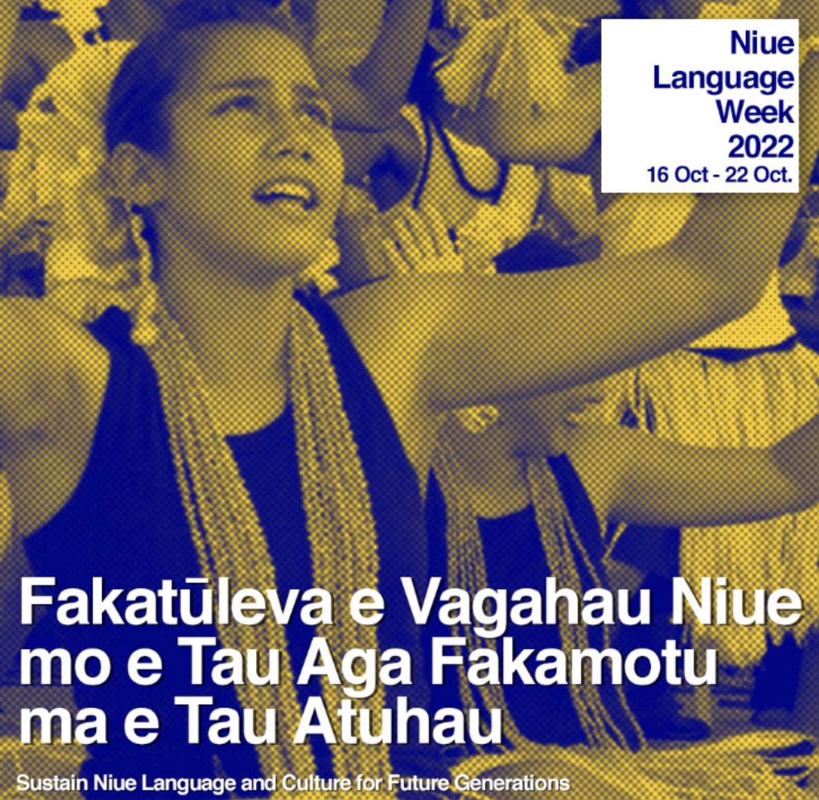 Faahi Tapu he Vagahau Niue! The theme this year for Niue Language Week is - Fakatūleva e Vagahau Niue mo e Tau Aga Fakamotu ma e Tau Atuhau, which means - Sustain Niue Language and Culture for Future Generations.