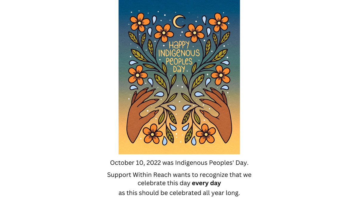 SupportWithin's tweet photo. Happy Indigenous Peoples' Day!

October 10th, 2022 was Indigenous Peoples' Day - Support Within Reach wants to recognize that we celebrate this day every day as this should be celebrated all year long. https://t.co/vXLQw0a1rD