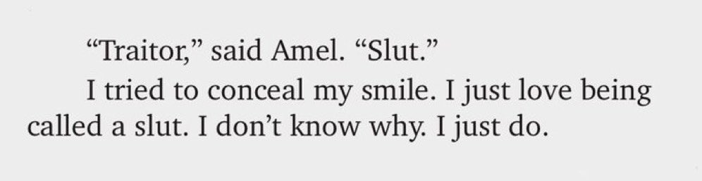 I tried to conceal my smile. I just love being called a slut. I don't know why. I just do.