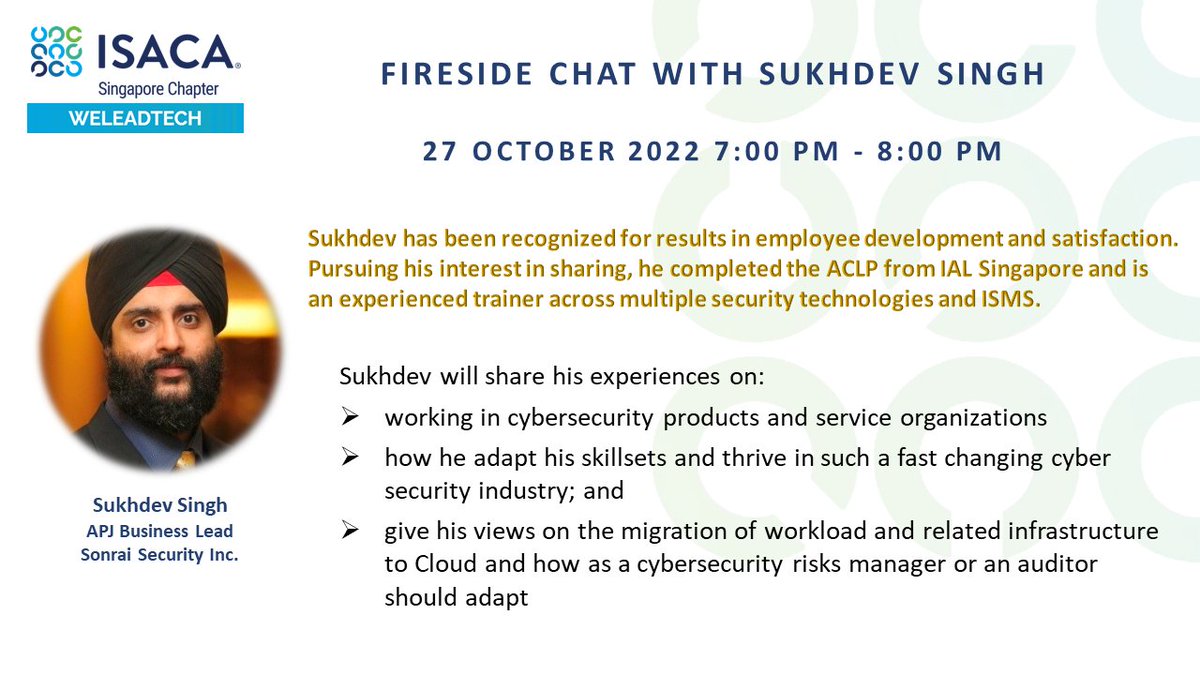 ISACA Singapore (@isacasg) on Twitter photo WeLeadTech Fireside Chat with Sukhdev Singh
Date : 27 October 2022
Time : 7pm to 8pm
Please join us in the WeLeadTech Fireside Chat where Sukhdev will share his experiences.
Do register with the following link : tinyurl.com/bde5ujzs WeLeadTech Fireside Chat with Sukhdev Singh
Date : 27 October 2022
Time : 7pm to 8pm
Please join us in the WeLeadTech Fireside Chat where Sukhdev will share his experiences.
Do register with the following link : tinyurl.com/bde5ujzs