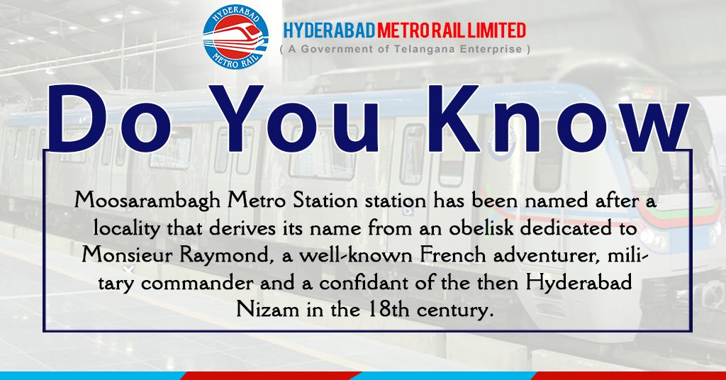 Do You Know Moosarambagh Metro Station station has been named after a locality that derives its name from an obelisk dedicated to Monsieur Raymond, a well-known French adventurer, military commander and a confidant of the then Hyderabad Nizam in the 18th century. #HMR