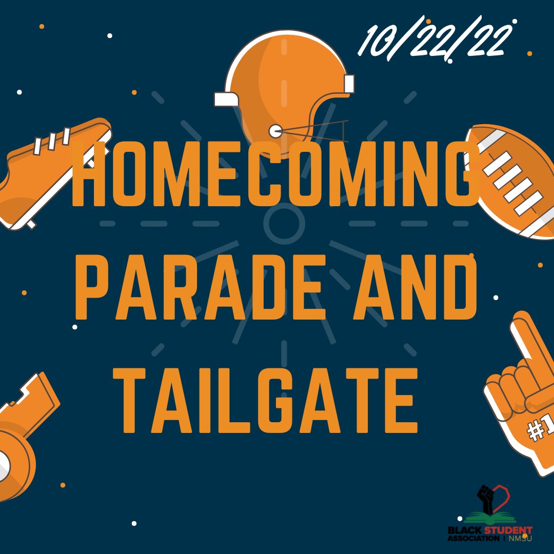 Want to lend a hand!!! Email blackstudentassociationexecutiveteam@elt.nmsu.edu
with any questions.
The parade will start in the Pan American Center Parking lot. Tailgate will be located at the Student Tailgate next to the Aggie Memorial Stadium as known as Sisbarro Park.