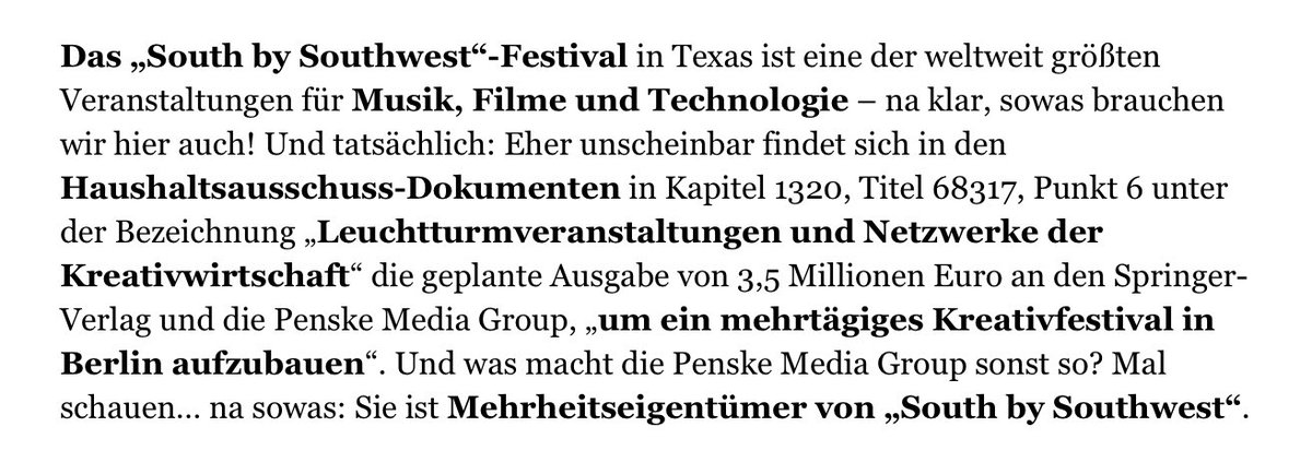 Echt jetzt? Der Axel-Springer-Verlag (€4 Mrd. Umsatz) bekommt vom Berliner Senat €3,5 Mio., um an der Spree eine #SxSW-Kopie aufzubauen?

Rot-rot-grüne Kulturförderung für einen tiefschwarzen Mediengiganten…

via <a href="/LorenzMaroldt/">Lorenz Maroldt</a> im <a href="/TspCheckpoint/">Tagesspiegel Checkpoint</a>
