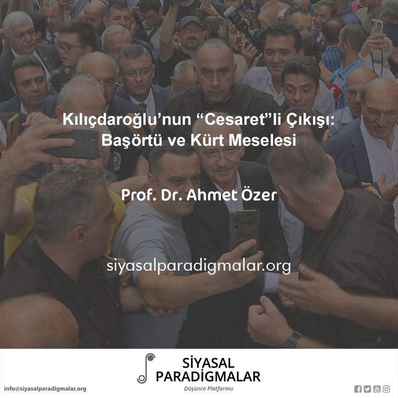 Prof. Dr. Ahmet Özer'in "Kılıçdaroğlu’nun 'Cesaret'li Çıkışı: Başörtü ve Kürt Meselesi" başlıklı yazısına siyasalparadigmalar.org/kilicdaroglunu… adresinden ulaşabilirsiniz.