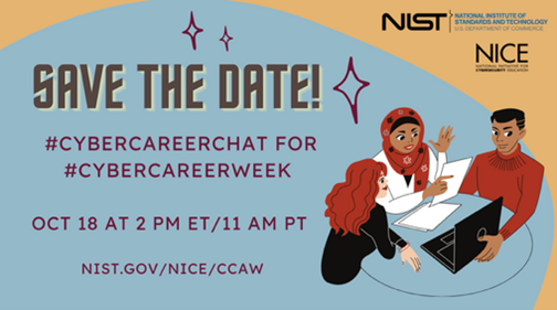 Three people sitting around a table with a laptop. Text reads: "Save the date! #CyberCareerChat for #CyberCareerWeek. October 18 at 2pm ET/11am PT. nist.gov/NICE/CCAW."