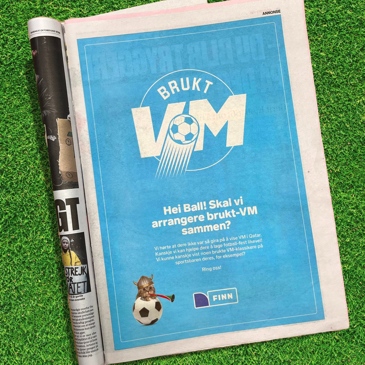 I dagens VG har vi har fridd til sportsbaren Ball:

«Vi hørte at dere ikke var så gira på å vise VM i Qatar. Kanskje vi kan hjelpe dere å lage fotballfest likevel! Hva med å vise noen brukte VM-klassikere hos dere, for eksempel?» #bruktvm #fotball