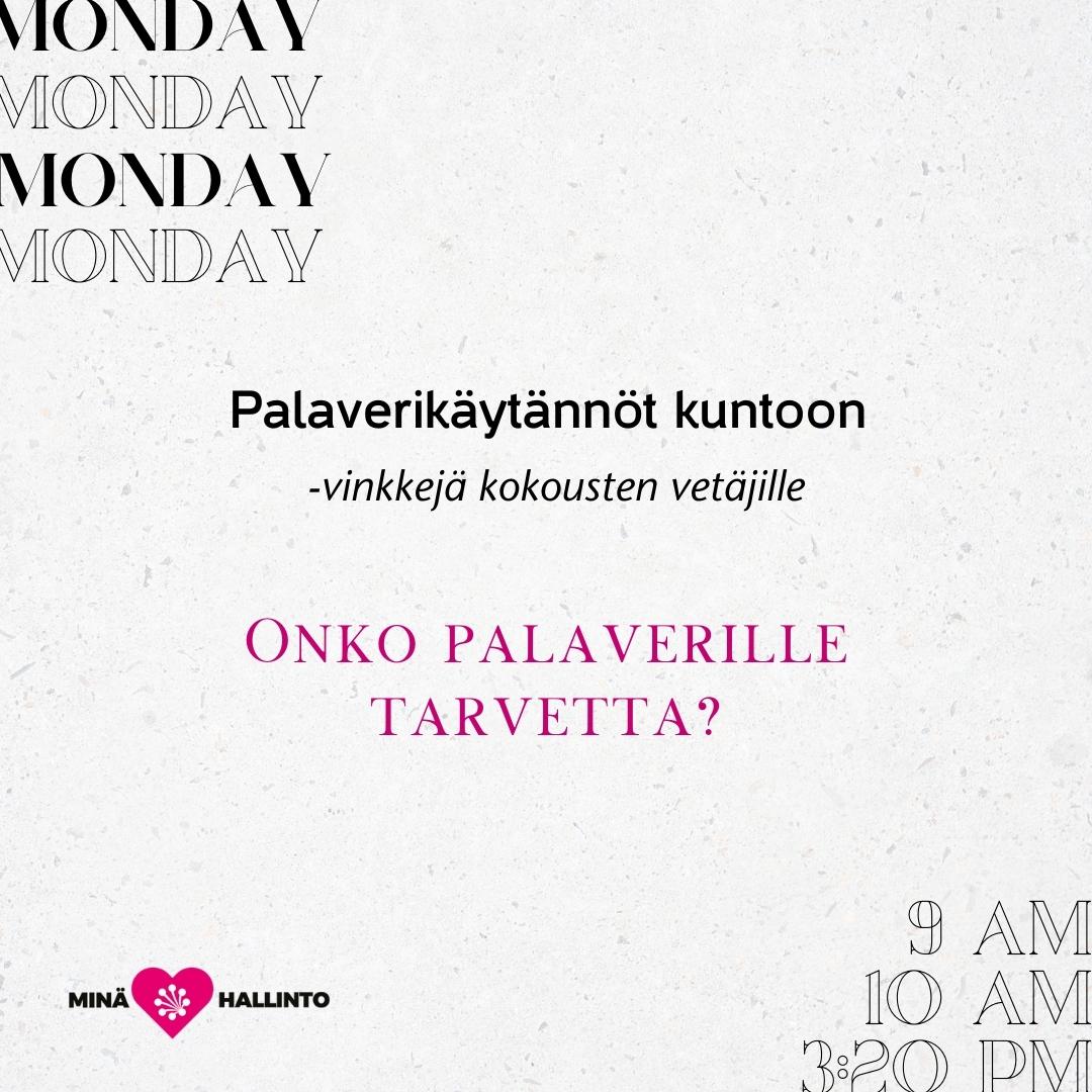 Palaveri tarjoaa erinomaisen mahdollisuuden viedä asiat yhdessä eteenpäin. Mutta onko palaverille oikeaa tarvetta ko. asian ratkaisemisessa? Mikäli siihen on perustellut syyt, tapaamisen ajankohtaa ja kestoa tulisi arvioida huolella (joskus vartin kokouskin riittää mainiosti)!