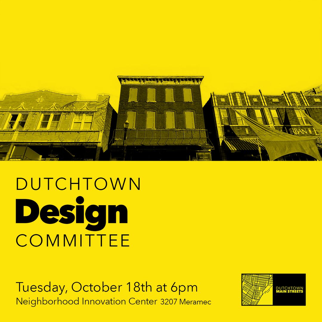 The Dutchtown Design Committee meets Tuesday, October 18th, 6pm at the NIC (3207 Meramec). The Design Committee preserves and improves Dutchtown's physical assets such as parks, public spaces, and buildings. Visit dutchtownstl.org/committees for more info.