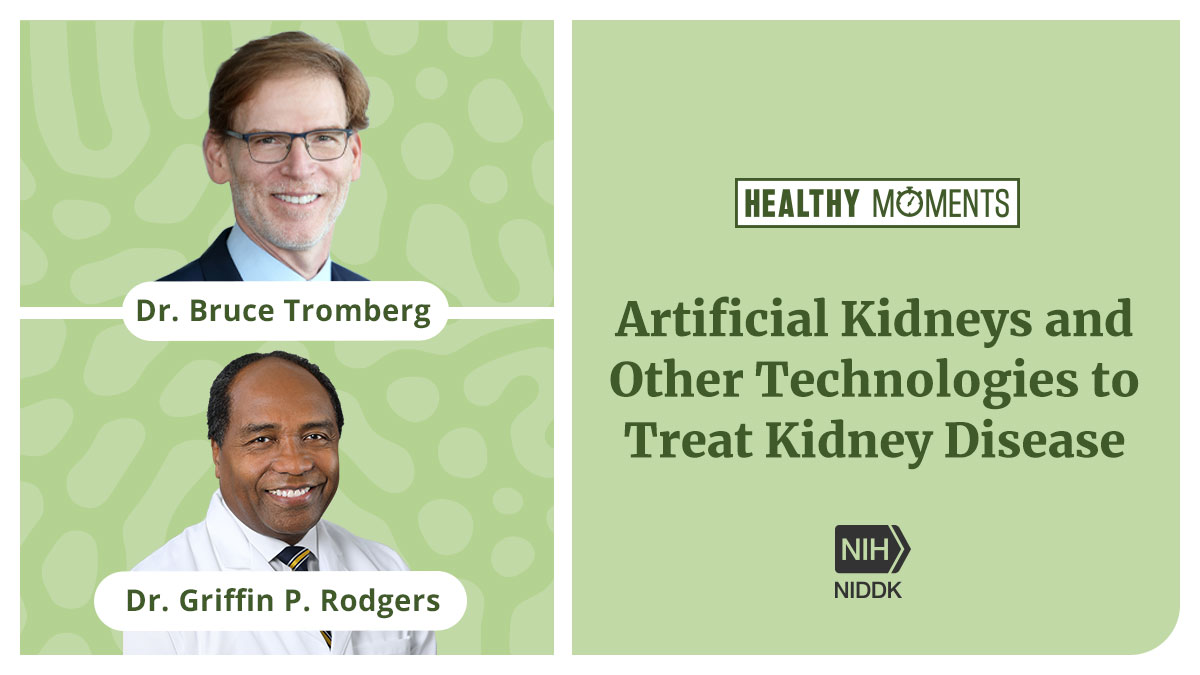 Artificial kidneys are one of the most exciting innovations in health care research. Learn more on #HealthyMoments with NIDDK Director Dr. Griffin P. Rodgers, and @NIBIBgov Director Dr. Bruce Tromberg at niddk.nih.gov/health-informa…