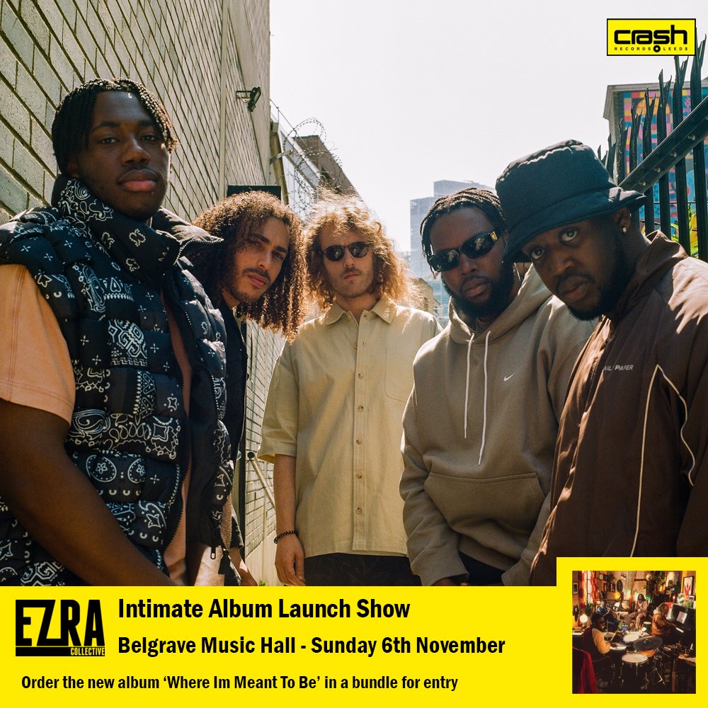Crash_Records's tweet photo. Just Announced @EzraCollective come to #Leeds in Nov to play an Intimate show @Belgrave_Leeds to celebrate the release of their new album #WhereImMeantToBe - Bundles go onsale tomorrow (tues) @ 10am https://t.co/i6ihp9ueqO... https://t.co/utPolZdLYW