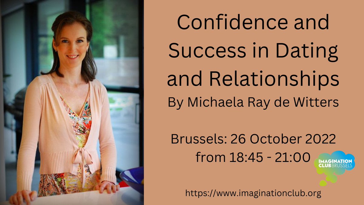 Workshop: Confidence and Success in Dating and Relationships
By Michaela Ray de Witters

Register here:
imaginationclub.org/brussels/confi…

Michaela will explain a 5 step neurolinguistic programming (NLP) model, that shows how to gain more confidence and attract a suitable partner.
