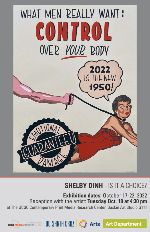 Shelby Dinh Is it a Choice?
Exhibition dates: October 17-22
Reception with the artist: Tuesday Oct. 18 at 4:30 pm
at The UCSC Contemporary Print Media Research Center, Baskin Art Studio G111
art.ucsc.edu/news_events/sh…
