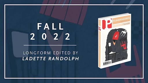 pshares's tweet photo. The Fall 2022 Issue of Ploughshares is out now! Edited by Ladette Randolph, this year’s longform omnibus features stories and essays by @aisha_bhoori, @ful82037823, @danimalpena, @micaheveperks, @bencstroud, @emiwap: https://t.co/nEwChp6ahW https://t.co/CEI0T0jxYm