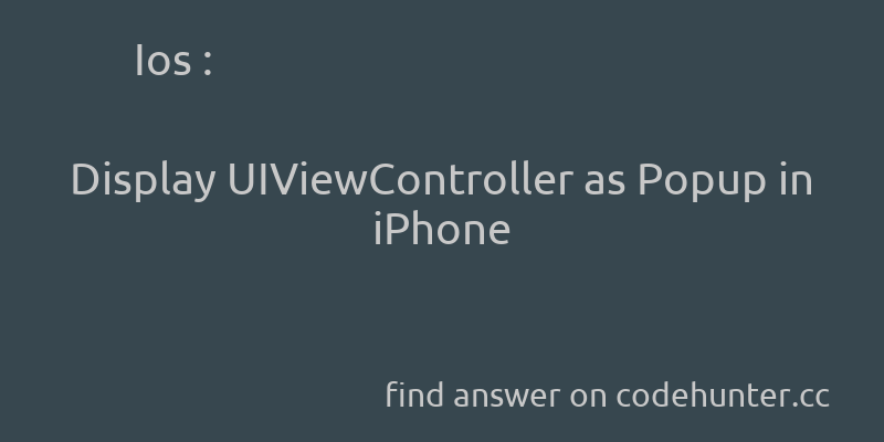 korohub's tweet image. Ios: Display UIViewController as Popup in iPhone - #ios - #iphone - #uiviewcontroller - #popup - #uialertview - Answer link : codehunter.cc/a/ios/display-…