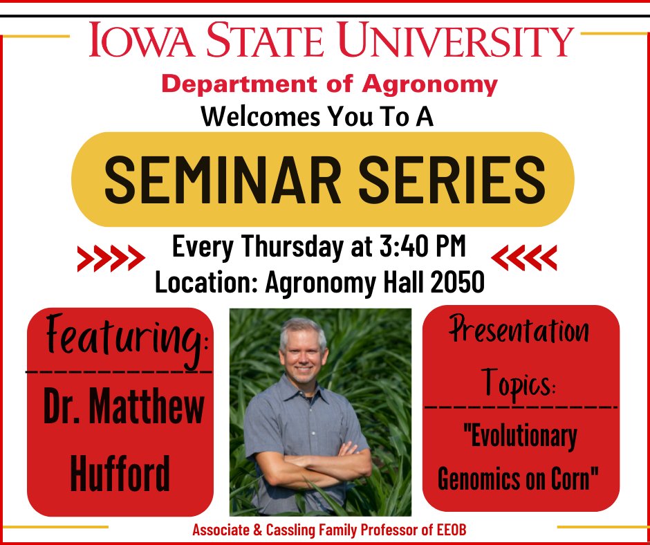 Dr. Matthew Hufford will be presenting this week at our Seminar Series! Join him as he discusses the evolutionary genomics on corn. 

See you on Thursday! 

#ImAnAgronomist 
#ISUAgronSeminar