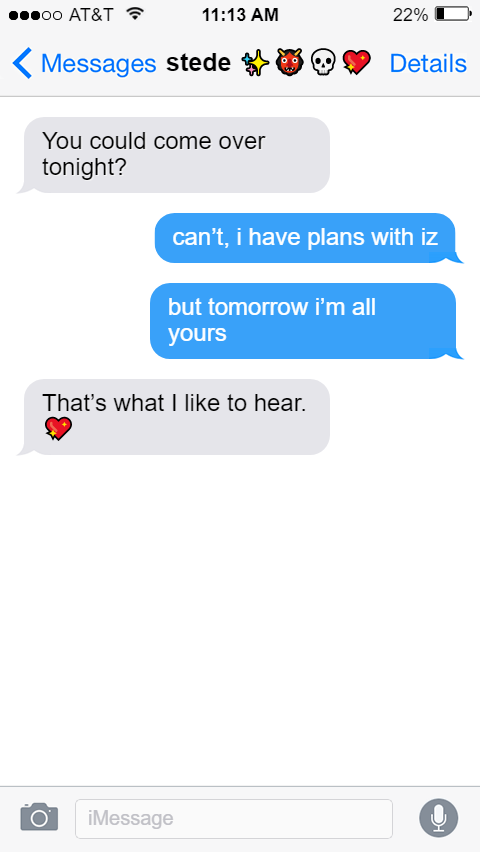 Stede: You could come over tonight?  Ed: can’t, i have plans with iz  but tomorrow i’m all yours  Stede: That’s what I like to hear. 💖