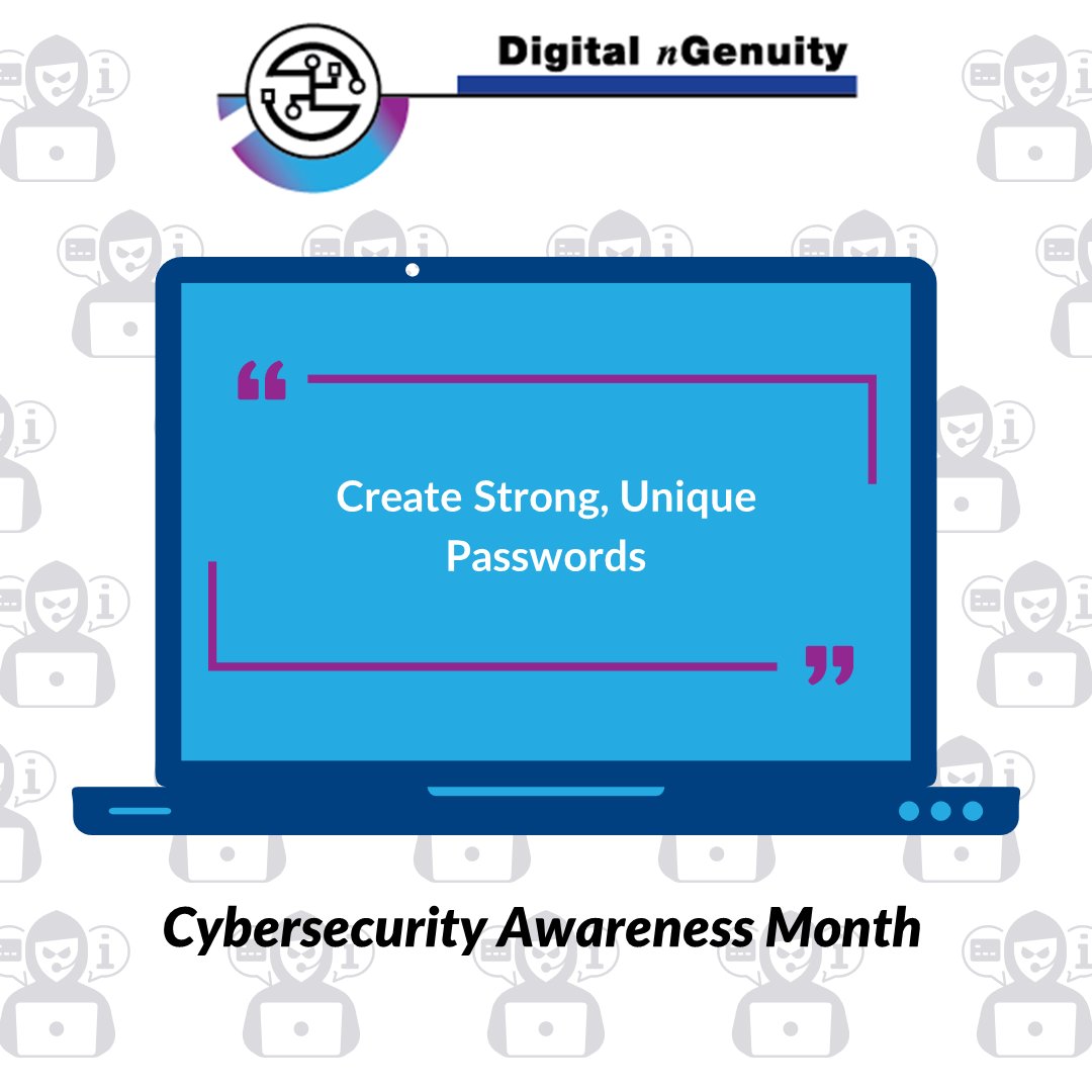 Cybersecurity Awareness Month 
Tip #4 - Create Strong, Unique Passwords

DO: 
-use a long password/passphrase 
-consider using a password manager

DON'T: 
-use personal information in passwords 
-reuse passwords on multiple accounts
-share your password 
#cybersecurity