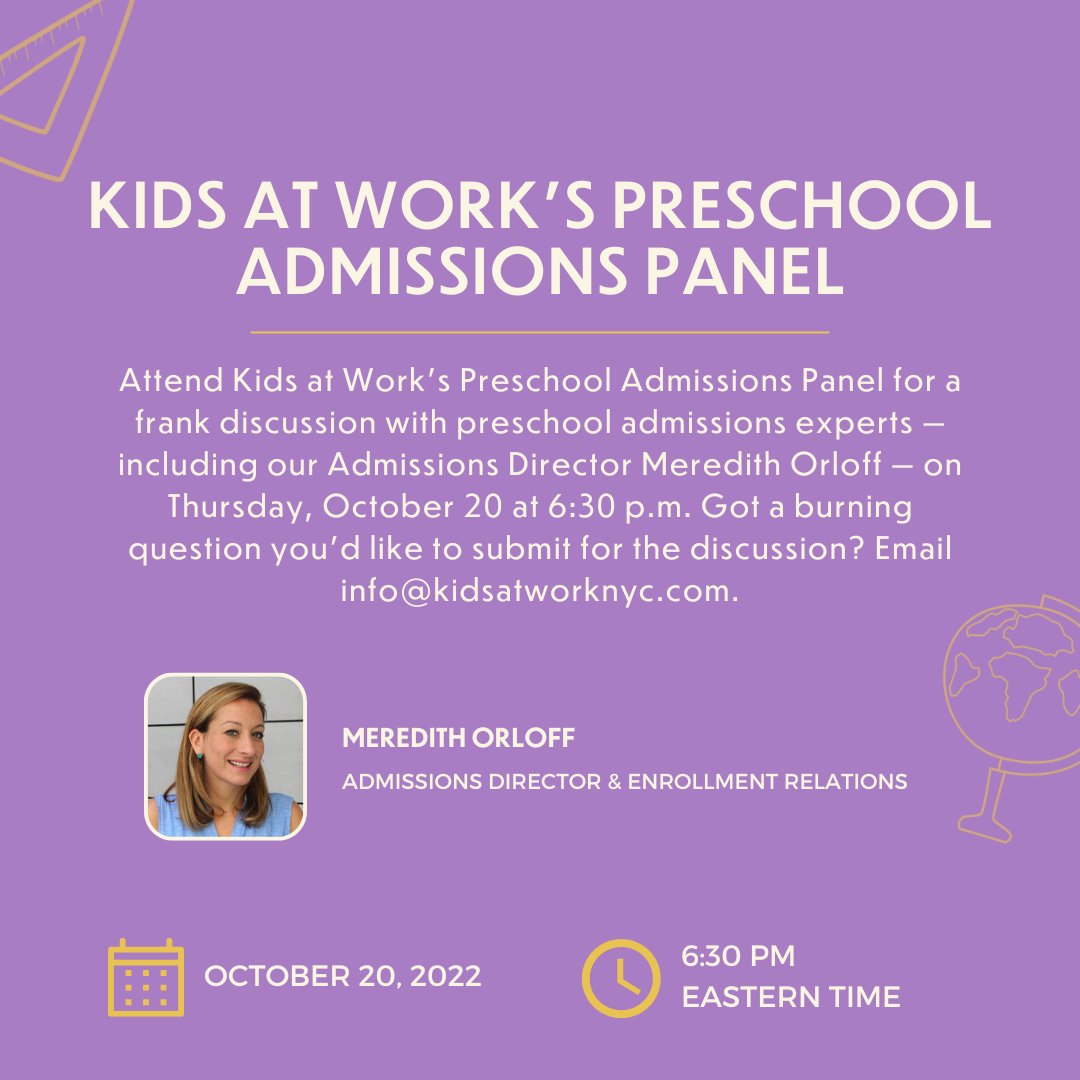 Attend Kids at Work's Preschool Admissions Panel for a frank discussion with preschool admissions experts — including our Admissions Director Meredith Orloff — on Thursday, October 20 at 6:30 p.m. 

For more information or to register, click here: bit.ly/3rXdT5n