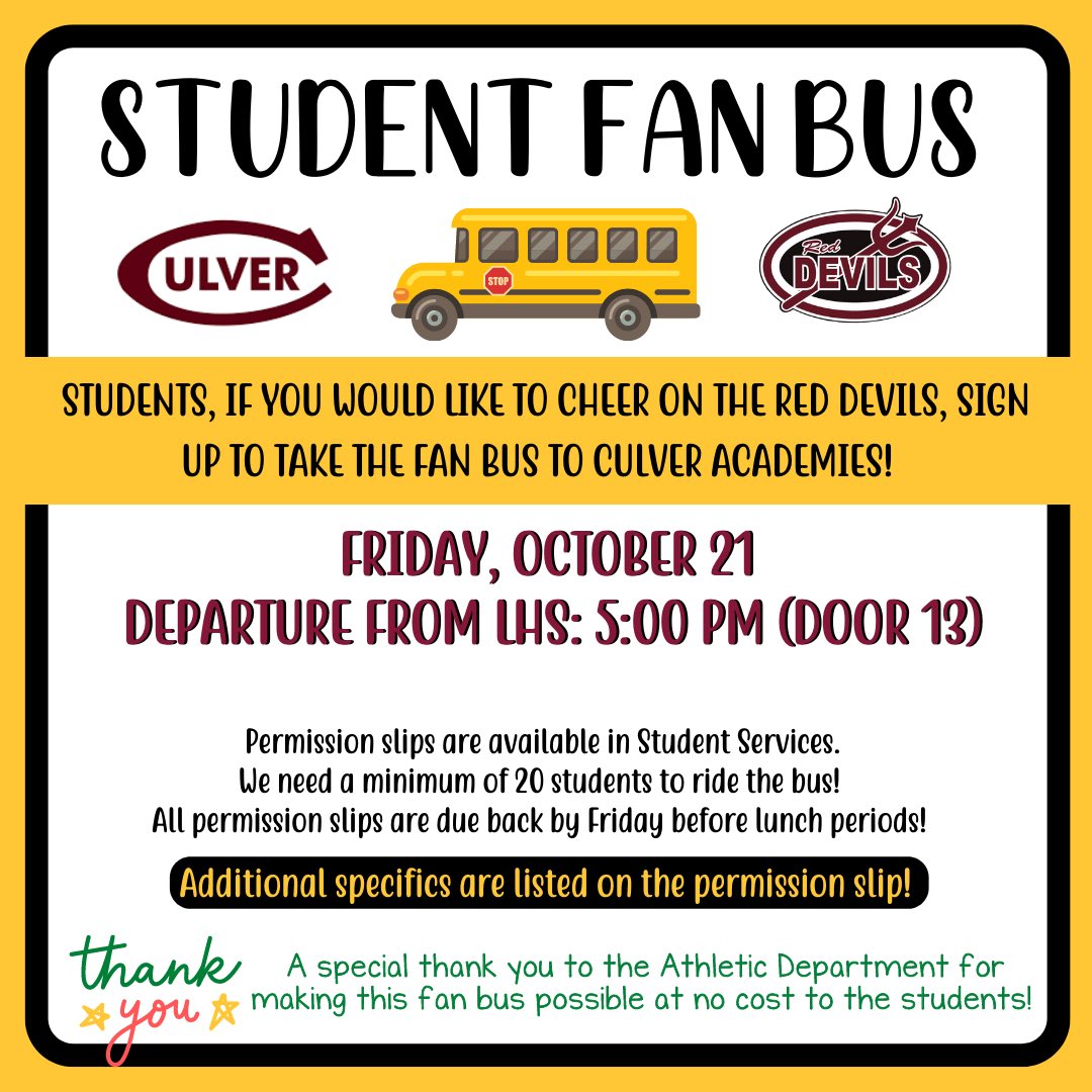 🚌🚌🚌
STUDENT SECTION FAN BUS FOR FRIDAY’S GAME!!!

GO GET YOUR PERMISSION SLIP FROM STUDENT SERVICES OR PRINT ONE FROM THIS LINK drive.google.com/file/d/19zVAZd…!!
 FILL IT OUT BEFORE SLOTS ARE GONE!!
INFO IS INCLUDED IN THIS GRAPHIC…
*Bus leaving time from Lowell 5…from Culver..tbd*