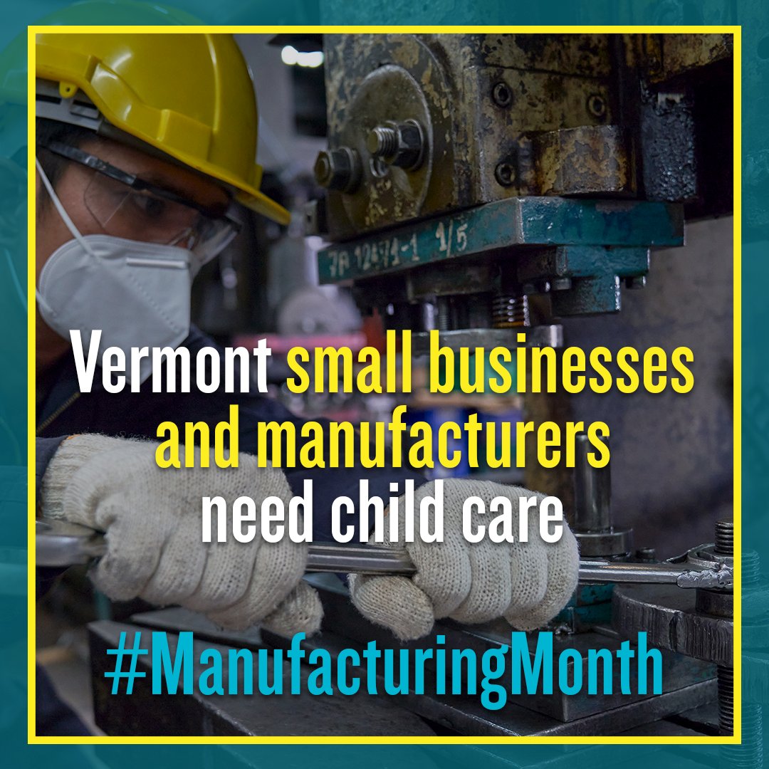 Without enough access to high-quality, affordable child care, Vermont manufacturers and small business growth will continue to struggle. This #ManufacturingMonth let's work together to support this essential industry by advocating for public investment in child care.