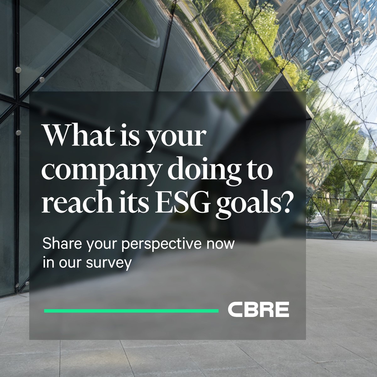 We need your perspective on ESG issues affecting real estate, as the industry looks to make progress on pressing climate and social equity challenges. Complete our Global ESG & Real Estate Survey now cbre.co/3SaC2QJ