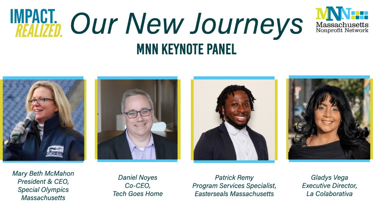 Attend the MNN Conference this Wednesday for an inspiring Keynote Panel with four previous MNN award recipients. Panelists will be; Mary Beth McMahon @SpOlympicsMA, Daniel Noyes @TechGoesHome, Patrick Remy @EastersealsMA, and Gladys Vega @la_colaborativa. ow.ly/h4MG50LcgXh