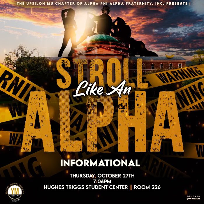 Ladies, the Upsilon Mu Chapter of Alpha Phi Alpha Fraternity Inc. invites you to learn what it takes to be a part of Stroll Like an Alpha! Join us at our interest meeting Thursday October 27th at 7:06