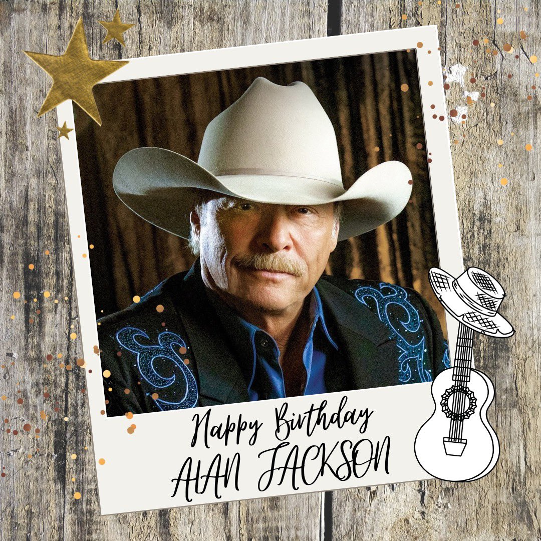 Happy birthday to country legend   What is your favourite Alan Jackson song? 