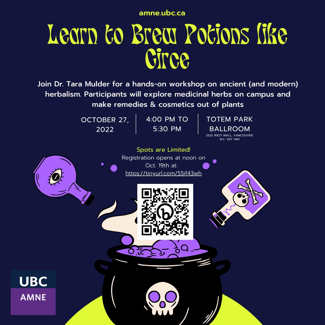 Join us for the upcoming AMNE Herbalism Workshop, 'Learn to Brew Potions like Circe', on October 27th, from 4:00 to 5:30 pm in the Totem Park Ballroom. Spots are limited! Registration opens at noon on Oct. 19th. Register through the QR code or go to tinyurl.com/55jf43wh