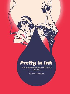 Pretty In Ink by Trina Robbins Pretty In Ink by Trina Robbins