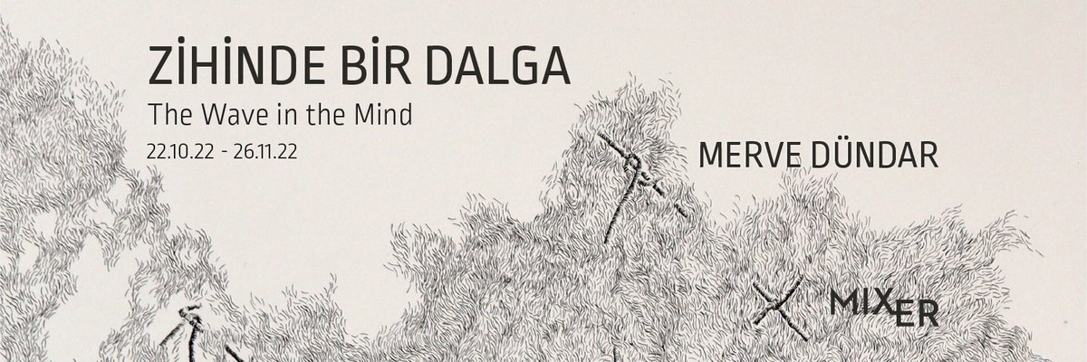 Merve Dündar'ın ''Zihinde Bir Dalga'' sergisi 22.10.2022 tarihinde Mixer'de başlıyor! ---- Mixer is pleased to announce Merve Dündar's 'The Wave in the Mind'. The exhibition will begin this Saturday 22.10.2022. Save the date. See you at @Mixer !