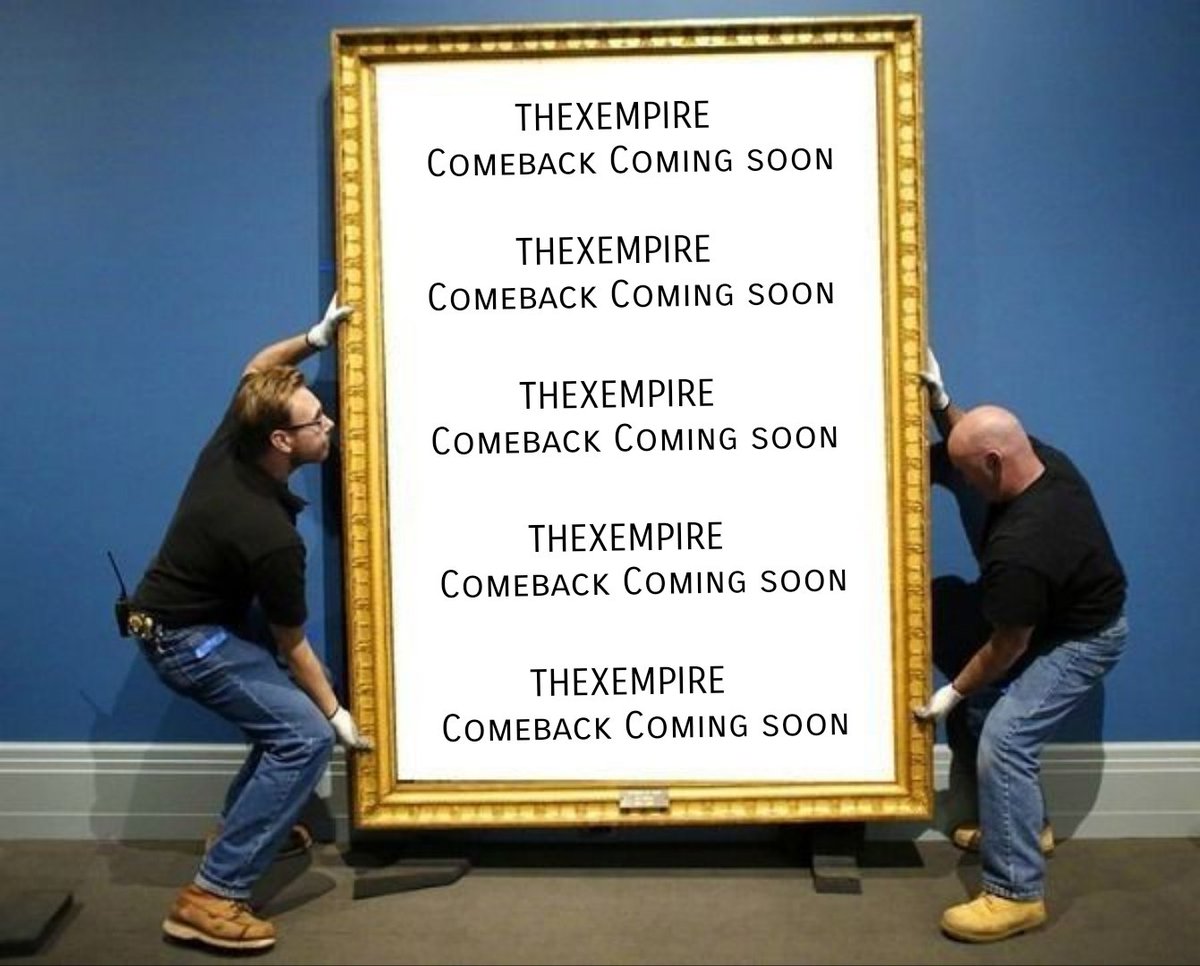 #THEXEMPIRE Comeback Very Soon.