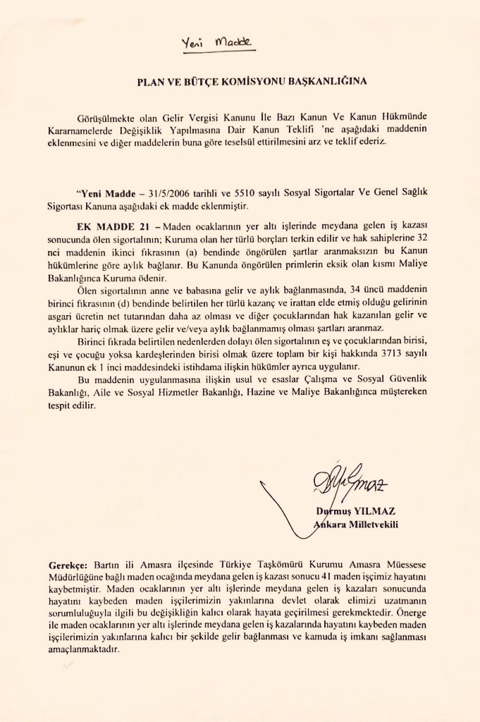 Ankara Milletvekilimiz Durmuş Yılmaz tarafından "Maden ocaklarında oluşan iş kazalarında hayatını kaybeden işçilerimizin yakınlarına, aylık bağlanması ve kamuda istihdam edilmeleri" amacıyla TBMM Plan ve Bütçe Komisyonuna sunulan önerge AK Parti ve MHP oyları ile reddedilmiştir.