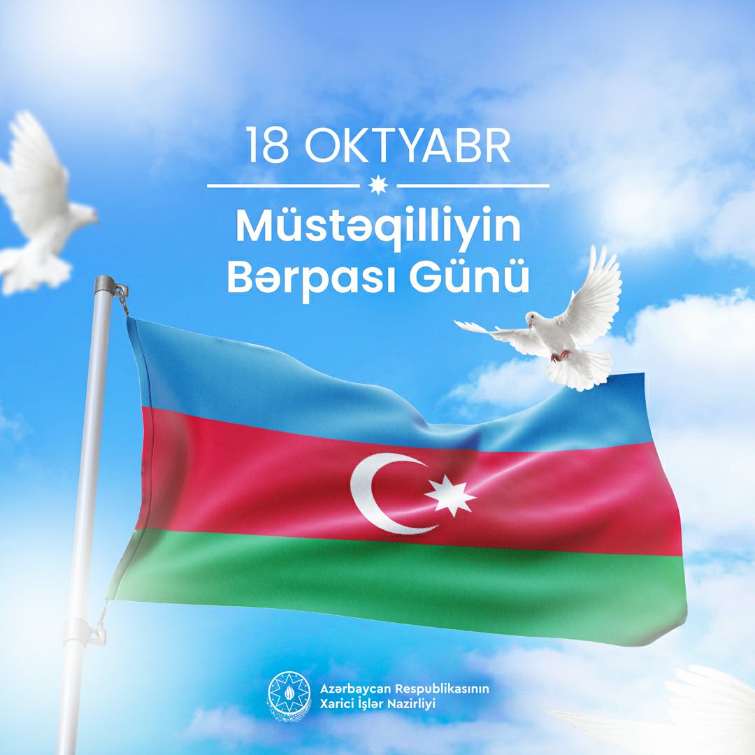 '#OTD we mark the 31st anniversary of the Restoration of Independence of the Republic of #Azerbaijan. Wishing all Azerbaijanis 🇦🇿 peace, prosperity and everlasting independence of our homeland. Long live independent #Azerbaijan! 🇦🇿 Yaşasın müstəqil #Azərbaycan! 🇦🇿