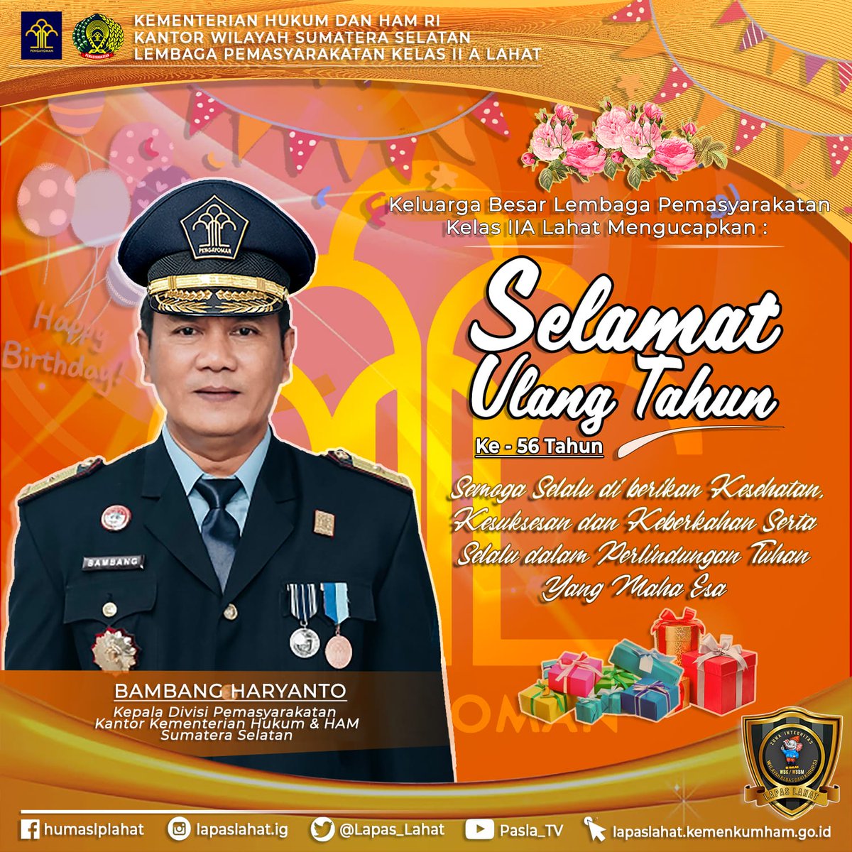 Lapas_Lahat's tweet photo. Keluarga Besar Lembaga Pemasyarakatan Kelas IIA Lahat Mengucapkan,

-Selamat Ulang Tahun Ke 56-
Bambang Haryanto, Bc. IP., S.H., M.H
Kepala Divisi Pemasyarakatan Kanwil Kemenkumham Sumsel

@Lapas_Lahat 
@BarutuSoetopo 
@Lapas_Lahat 
#LapasLahat
#SoetopoBerutu https://t.co/jZTtidhjwv