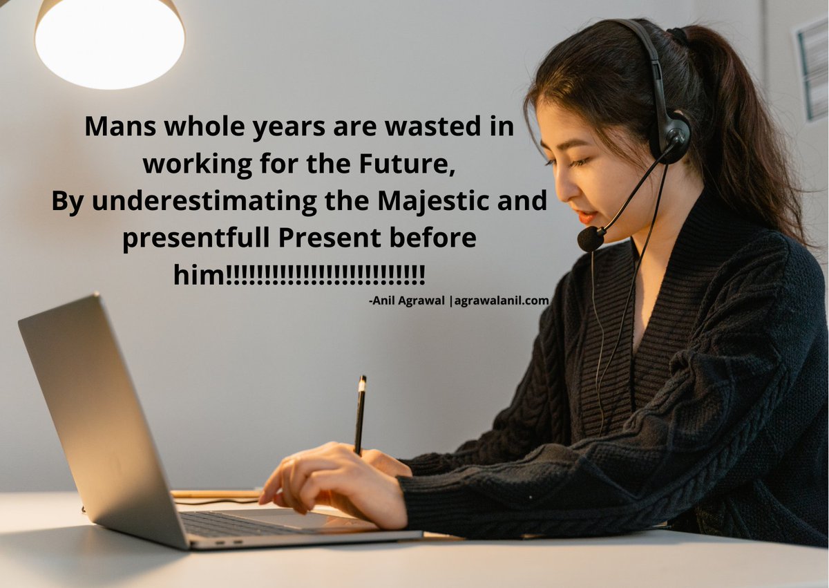 anil_agrawal0's tweet photo. #Mans whole #years are #wasted in #working for the #Future,
By #underestimating the #Majestic and #presentfull #Present before #him!!!!!!!!!!!!!!!!!!!!!!!!!! https://t.co/1hJjGXr4A8