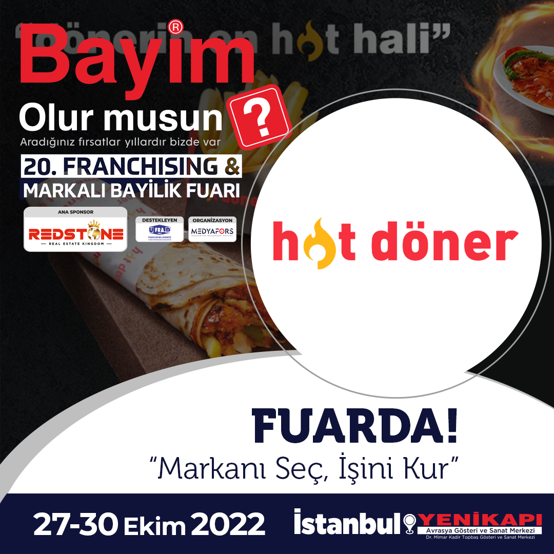 Hot Döner, Bayim Olur musun? 20. Franchising ve Markalı Bayilik Fuarı'nda

🗓️ 27-30 EKİM 2022
📍 Avrasya Gösteri ve Sanat Merkezi YENİKAPI/İSTANBUL
