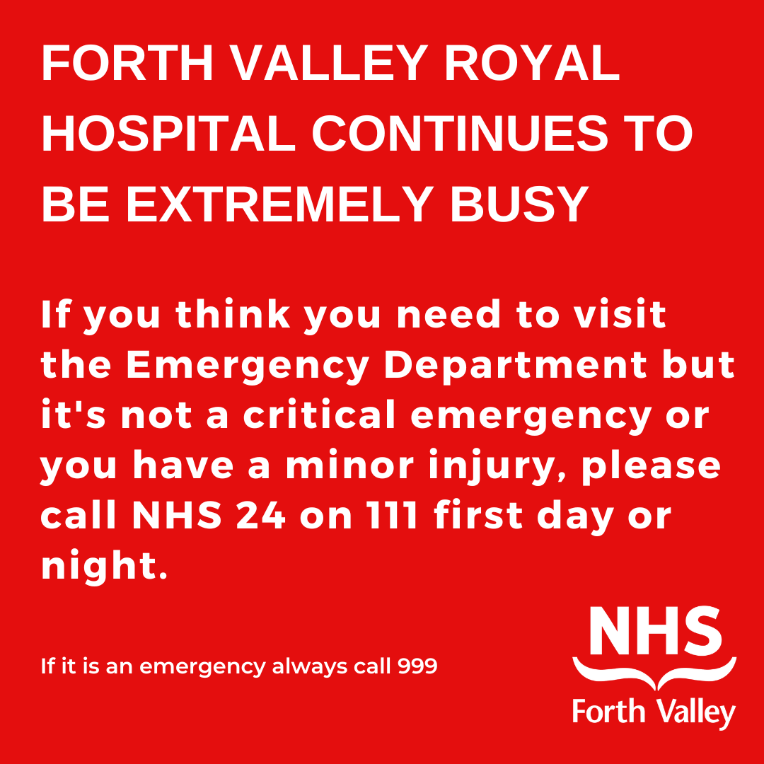 There are currently long waiting times in our Emergency Department. So please help us to help you as quickly as possible, by calling NHS 24 first on 111.