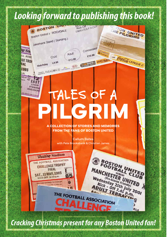 Looking forward to publishing this book! Over 300 pages of memories from supporters of Boston United.
Available soon in paperback, hardback and Kindle format.
Cracking Christmas present for The Pilgrim you love!
#NonLeague #Boston