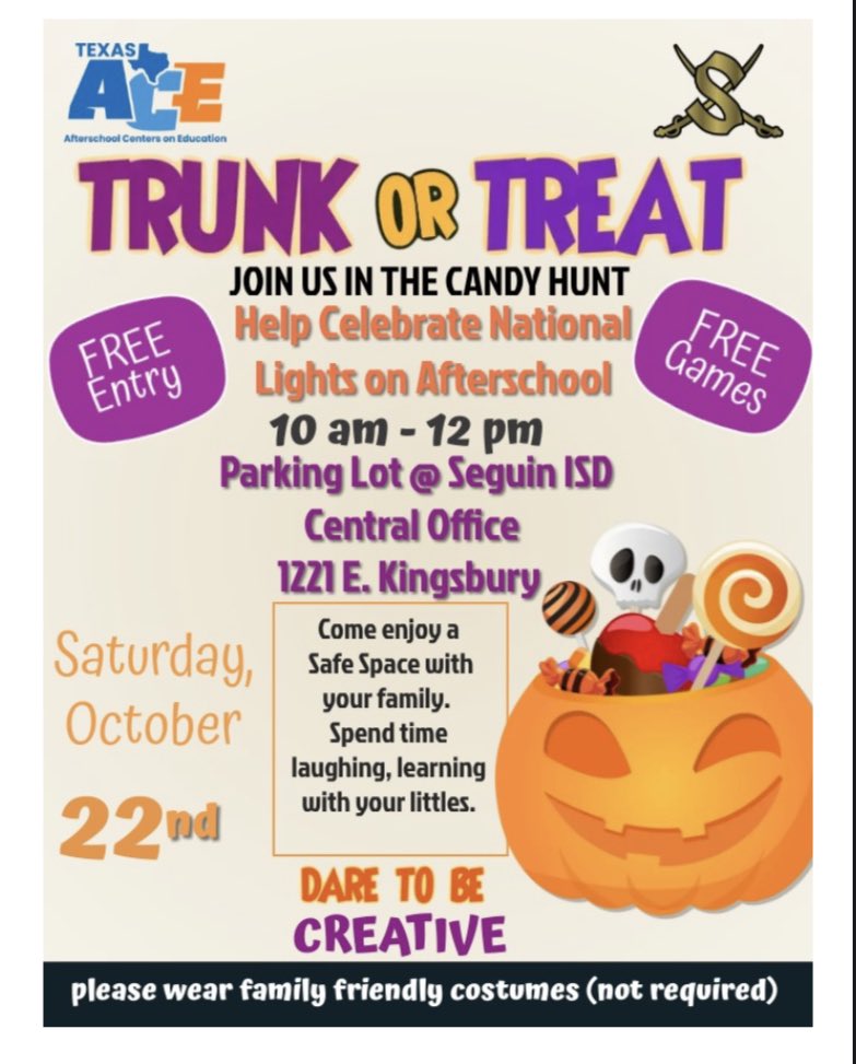 Happy Fall y’all! Join the <a href="/SeguinISD/">Seguin ISD</a> ACE educators for a family Trunk or Treat on 10/22! Details below. <a href="/Ball_ECC/">Ball Early Childhood</a> <a href="/AJBriesemeister/">AJBriesemeisterToros</a> <a href="/JimBarnesMS/">Jim Barnes Middle School</a> <a href="/SISDalt_Saegert/">Seguin Alternative School at Saegert</a> <a href="/JeffersonAveES/">Jefferson Elementary</a> <a href="/KoenneckeES/">Koennecke Elementary</a> <a href="/MBLC_SISD/">Mercer-Blumberg LC</a> <a href="/PatlanES/">Patlan Elementary</a> <a href="/RodriguezESISD/">Rodriguez Elementary</a> <a href="/McQueeneyESISD/">McQueeney Elementary</a> <a href="/VogelESISD/">Vogel Elementary</a> <a href="/WeinertES/">Weinert Elementary</a> <a href="/SeguinHSTx/">Seguin High School</a>
