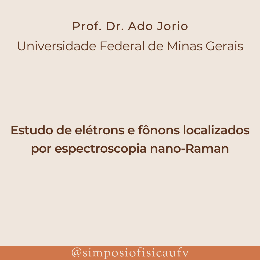 Nesta edição, temos a alegria de receber o Dr. Ado Jorio, professor da Universidade Federal de Minas Gerais, para uma palestra com o tema: "Estudo de elétrons e fônons localizados por espectroscopia nano-Raman"!

Mais informações em: ufv2022.simposiofisica.com

#fisicaufv