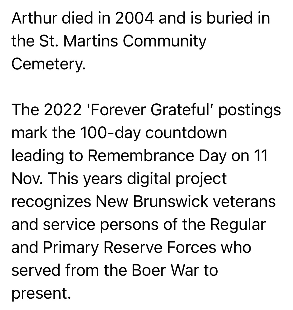 2022 ‘FOREVER GRATEFUL’ PROJECT:
# 76 of 100: 
Private (Ret’d) Arthur Stuart Weston was born in St. Martins in 1923. During the Second World War he served with the Royal Canadian Regiment in Canada. He was a Prisoner-of-War in Germany for eleven months.
#SaintJohnRemembers