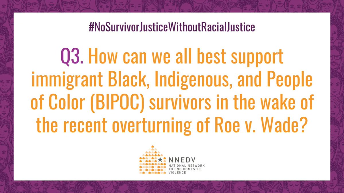 nnedv's tweet photo. Q3. From @ASISTAsurvivors: How can we all best support immigrant Black, Indigenous, and People of Color (BIPOC) survivors in the wake of the recent overturning of Roe v. Wade?
 
#DVAM #Every1KnowsSome1 #NoSurvivorJusticeWithoutRacialJustice https://t.co/jCkpMixF0b