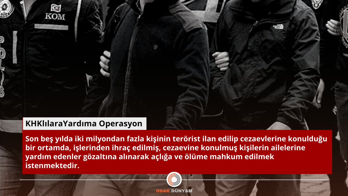 Son beş yılda iki milyondan fazla kişinin terörist ilan edilip cezaevlerine konulduğu bir ortamda, işlerinden ihraç edilmiş, cezaevine konulmuş kişilerin ailelerine yardım edenler gözaltına alınarak açlığa ve ölüme mahkum edilmek istenmektedir.

KHKlılaraYardıma Operasyon