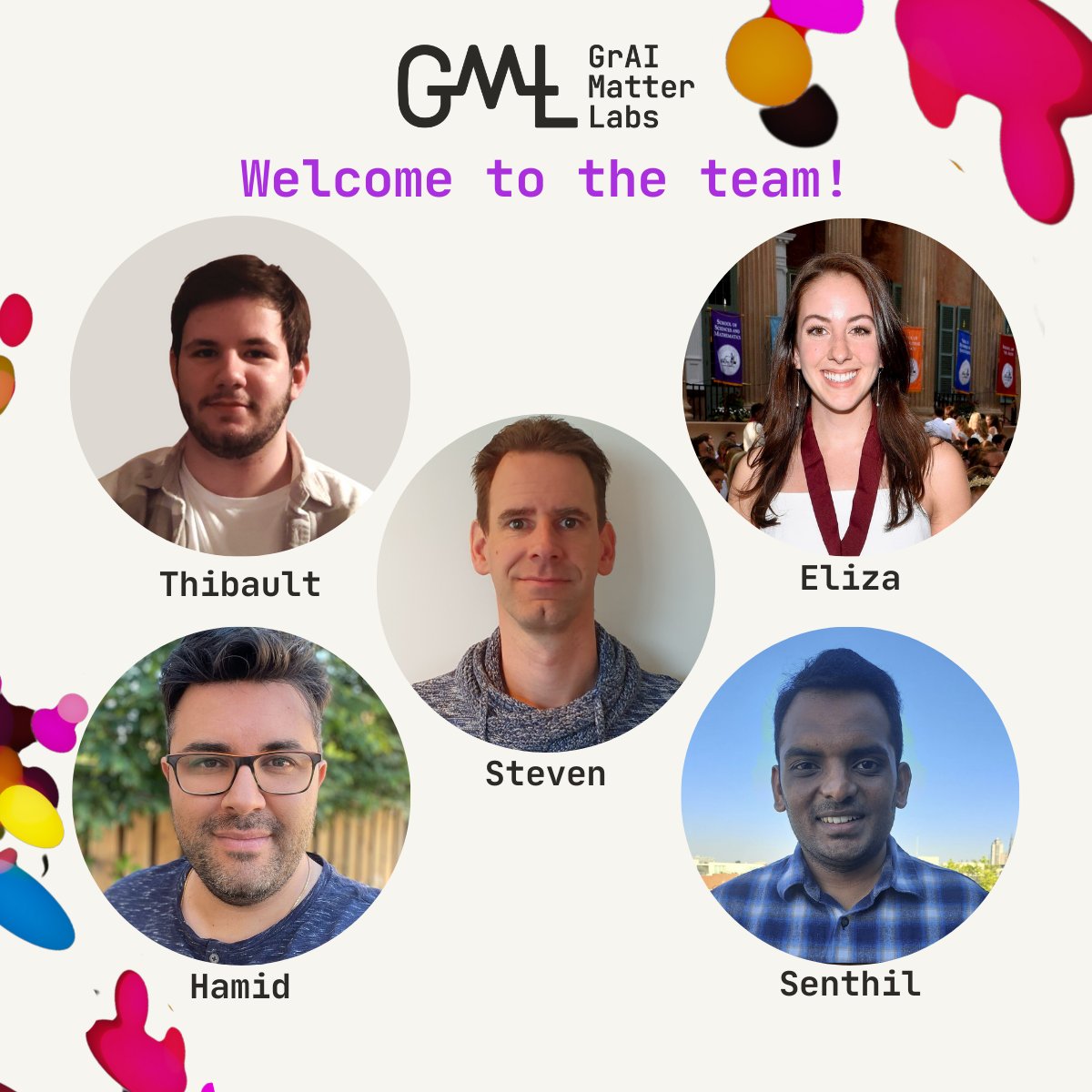 ✨We are pleased to introduce the new #team members who have recently joined GML:
Thibault Gautier, Eliza Starr, Hamid Tabani, Steven Roos and Senthil Kathiresan!

Are you interested in Life-Ready #AI? Discover our available job opportunities:
bit.ly/3rUNNjC
#careers