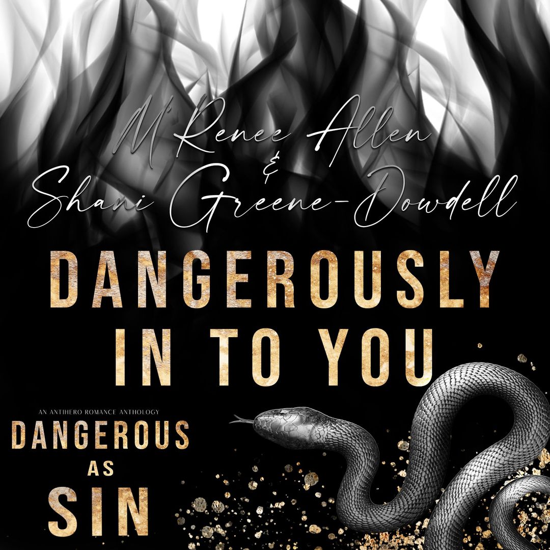 T I T L E R E V E A L
DANGEROUSLY IN TO YOU
By M'RENEE ALLEN &amp; SHANI GREENE-DOWELL
DANGEROUS AS SIN: An Anti-Hero Romance Anthology
When you love a villain, do you become one too?
books2read.com/u/bw1YXO

#CharmaineLouiseNewYork #preorder #DarkRomance  #SpicyReads #OneClick