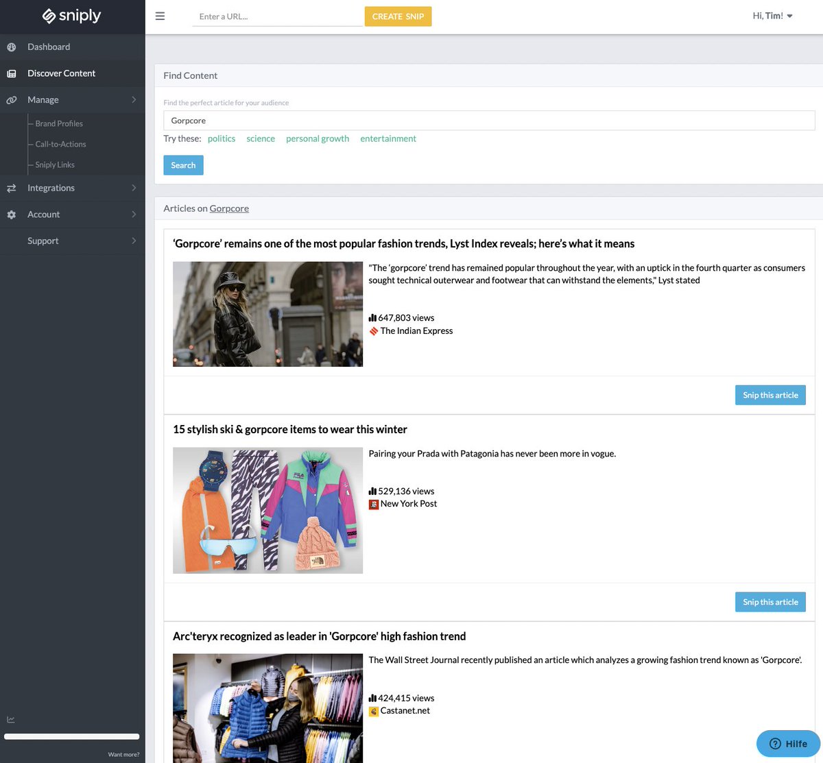 NEW: From today on you can search for shareable content directly in your Snip.ly dashboard using our Content Discovery initiative. We will provide a list of articles matching your search, e.g. #gorpcore

Get the content, it’s there!

Happy Snipping!
